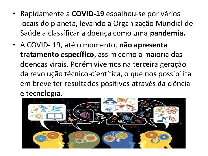  • Rapidamente a COVID-19 espalhou-se por vários locais do planeta, levando a Organização