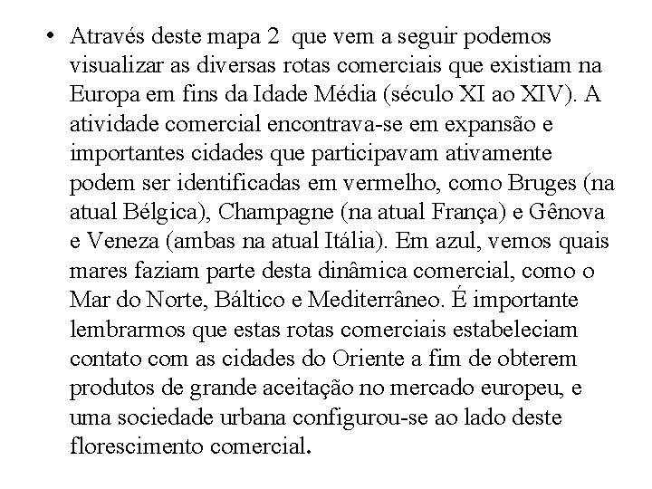  • Através deste mapa 2 que vem a seguir podemos visualizar as diversas