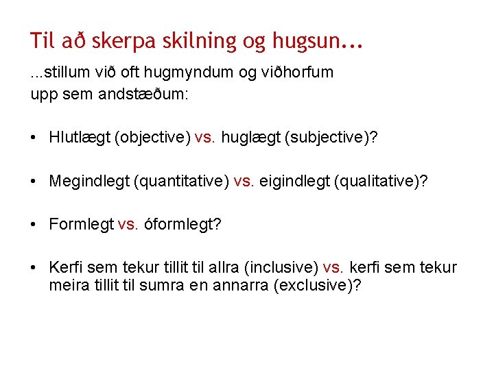 Til að skerpa skilning og hugsun. . . stillum við oft hugmyndum og viðhorfum