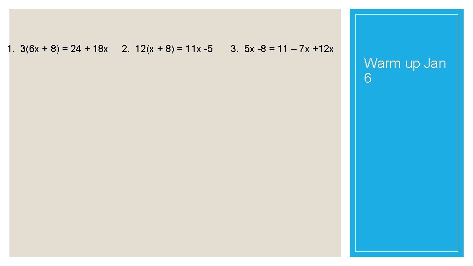 1. 3(6 x + 8) = 24 + 18 x 2. 12(x + 8)