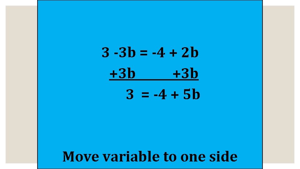 3 -3 b = -4 + 2 b +3 b 3 = -4 +