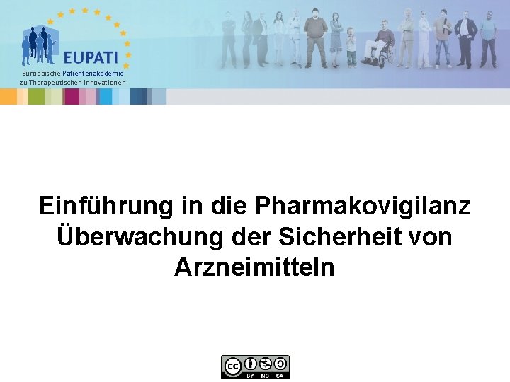 Europäische Patientenakademie zu Therapeutischen Innovationen Einführung in die Pharmakovigilanz Überwachung der Sicherheit von Arzneimitteln