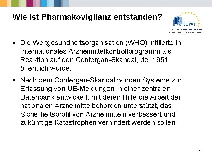 Wie ist Pharmakovigilanz entstanden? Europäische Patientenakademie zu Therapeutischen Innovationen § Die Weltgesundheitsorganisation (WHO) initiierte