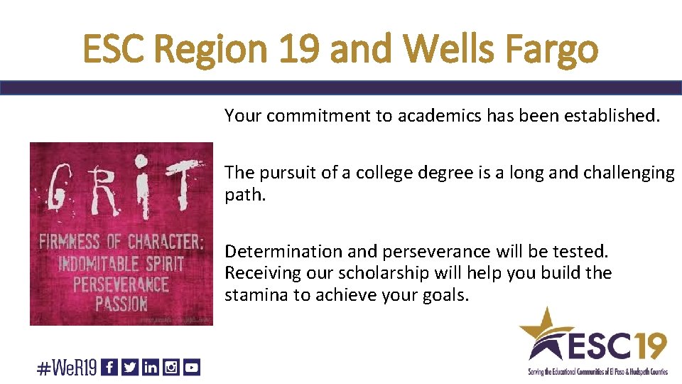 ESC Region 19 and Wells Fargo Your commitment to academics has been established. The