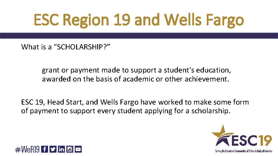 ESC Region 19 and Wells Fargo What is a “SCHOLARSHIP? ” grant or payment
