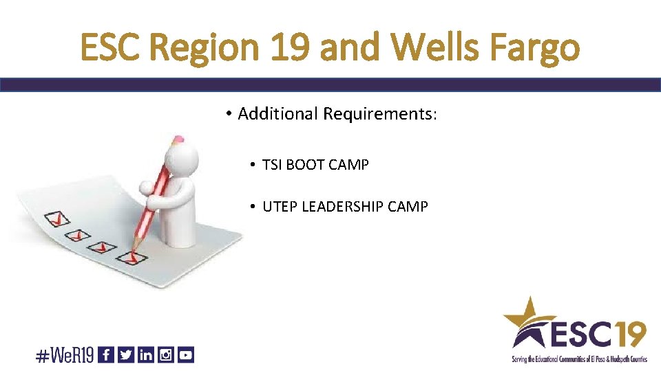 ESC Region 19 and Wells Fargo • Additional Requirements: • TSI BOOT CAMP •