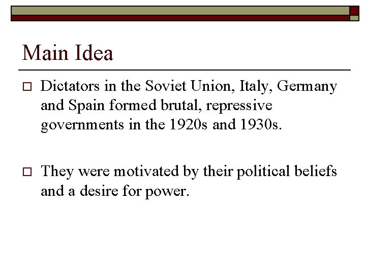 Main Idea o Dictators in the Soviet Union, Italy, Germany and Spain formed brutal,