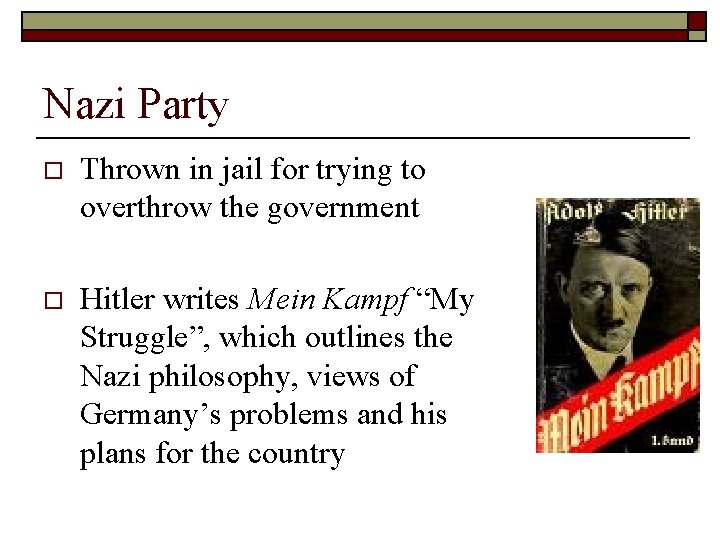 Nazi Party o Thrown in jail for trying to overthrow the government o Hitler