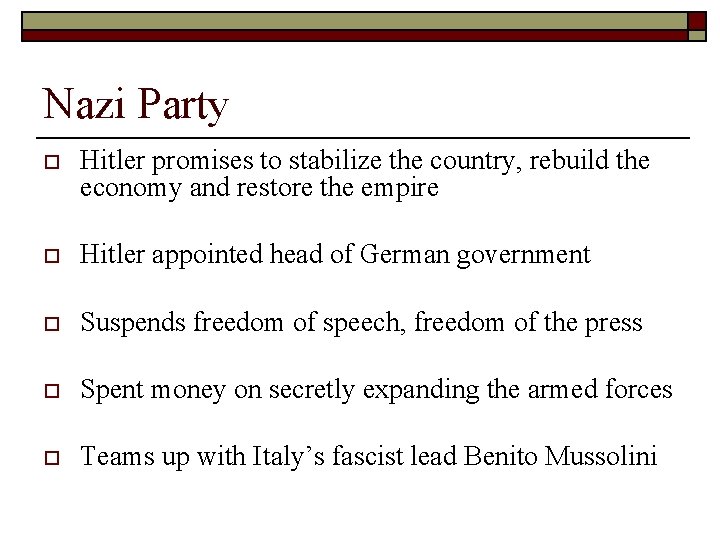 Nazi Party o Hitler promises to stabilize the country, rebuild the economy and restore