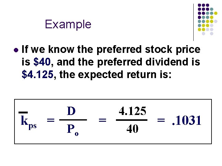 Example l If we know the preferred stock price is $40, and the preferred