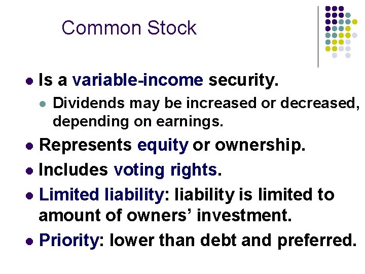 Common Stock l Is a variable-income security. l Dividends may be increased or decreased,