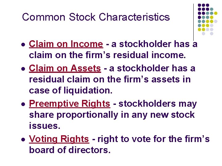 Common Stock Characteristics l l Claim on Income - a stockholder has a claim
