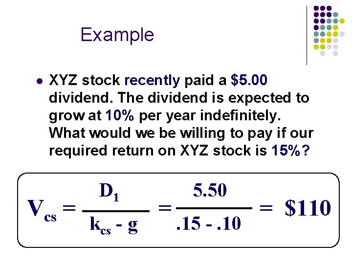 Example l XYZ stock recently paid a $5. 00 dividend. The dividend is expected