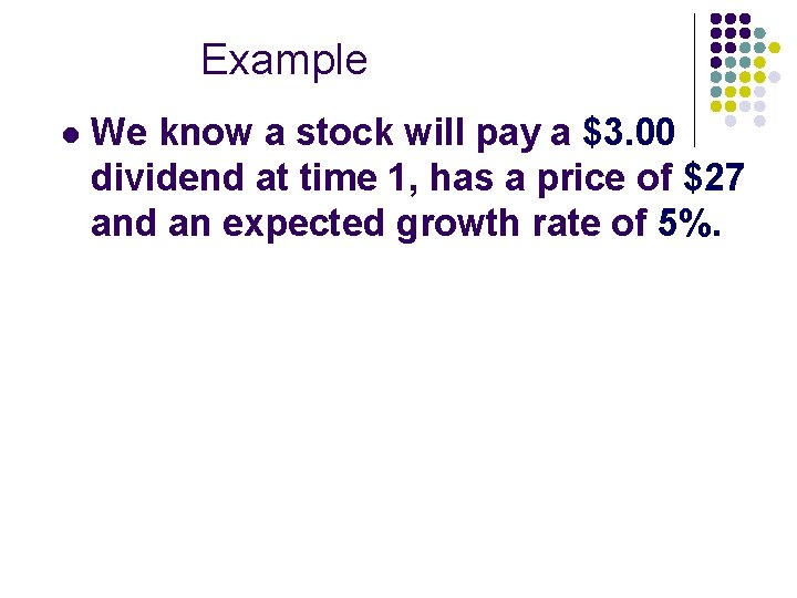 Example l We know a stock will pay a $3. 00 dividend at time