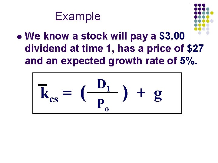 Example l We know a stock will pay a $3. 00 dividend at time