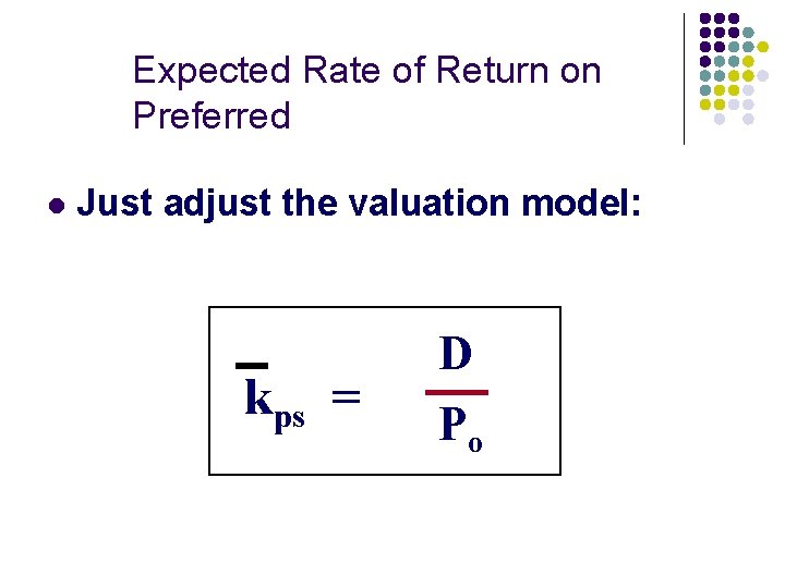 Expected Rate of Return on Preferred l Just adjust the valuation model: kps =