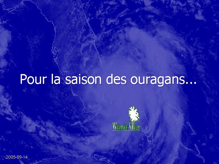 Pour la saison des ouragans. . . 2005 -09 -14 