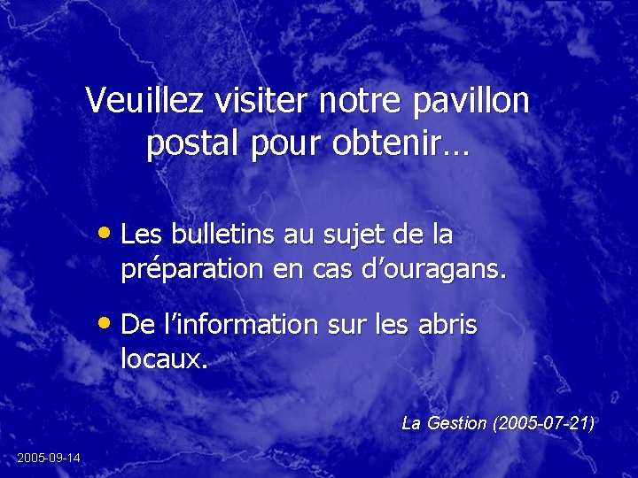 Veuillez visiter notre pavillon postal pour obtenir… • Les bulletins au sujet de la