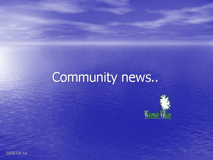 Community news. . 2005 -09 -14 