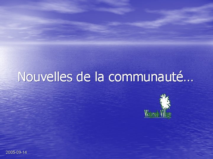 Nouvelles de la communauté… 2005 -09 -14 