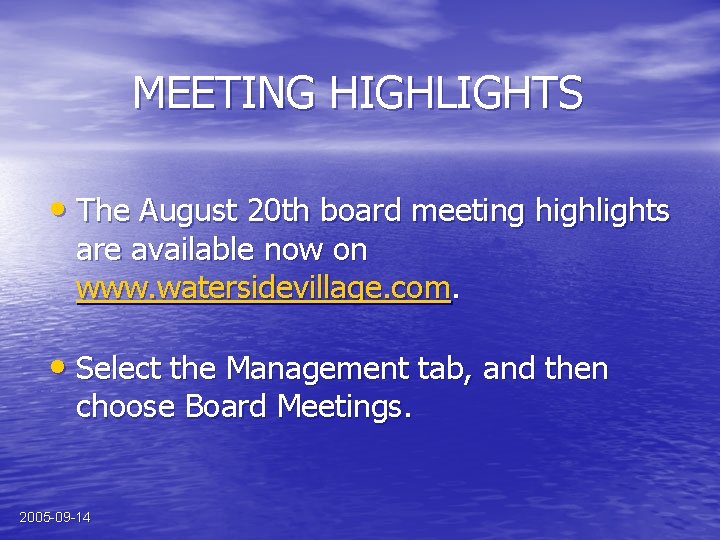 MEETING HIGHLIGHTS • The August 20 th board meeting highlights are available now on