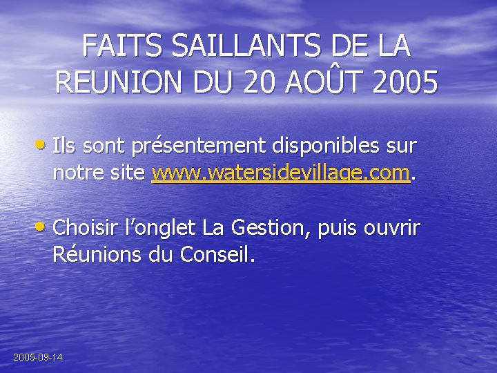 FAITS SAILLANTS DE LA REUNION DU 20 AOÛT 2005 • Ils sont présentement disponibles