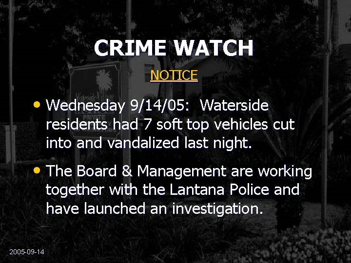 CRIME WATCH NOTICE • Wednesday 9/14/05: Waterside residents had 7 soft top vehicles cut