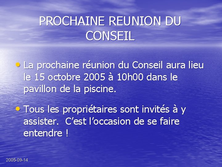 PROCHAINE REUNION DU CONSEIL • La prochaine réunion du Conseil aura lieu le 15