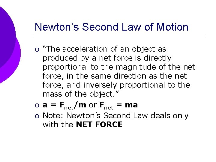 Newton’s Second Law of Motion ¡ ¡ ¡ “The acceleration of an object as