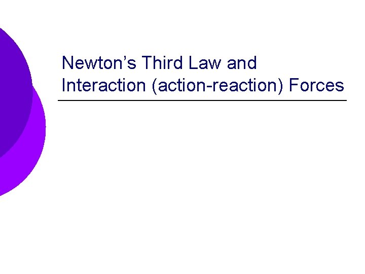 Newton’s Third Law and Interaction (action-reaction) Forces 