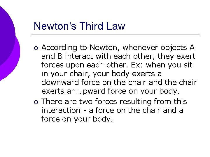 Newton's Third Law ¡ ¡ According to Newton, whenever objects A and B interact