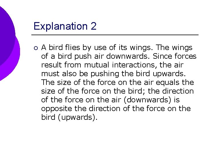 Explanation 2 ¡ A bird flies by use of its wings. The wings of