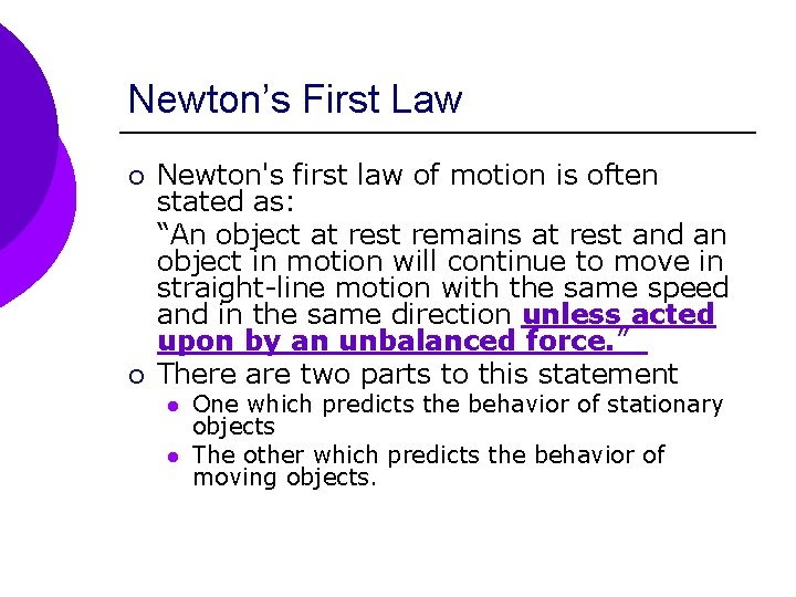 Newton’s First Law ¡ ¡ Newton's first law of motion is often stated as: