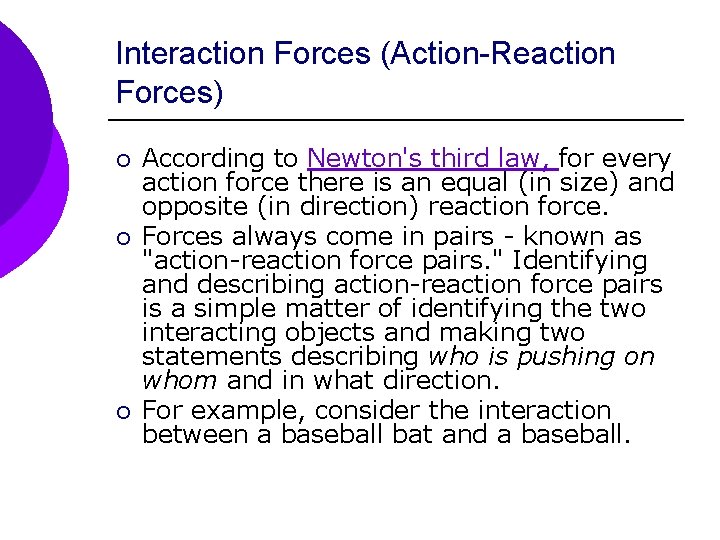 Interaction Forces (Action-Reaction Forces) ¡ ¡ ¡ According to Newton's third law, for every