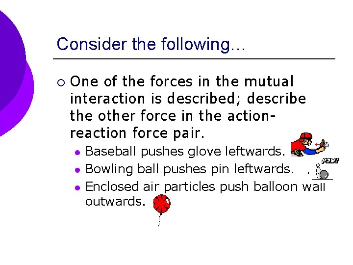 Consider the following… ¡ One of the forces in the mutual interaction is described;