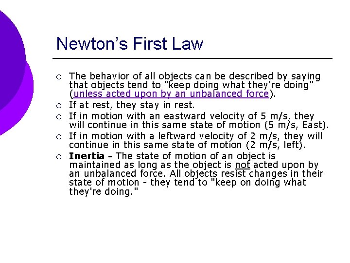 Newton’s First Law ¡ ¡ ¡ The behavior of all objects can be described