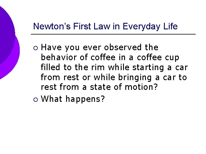 Newton’s First Law in Everyday Life Have you ever observed the behavior of coffee