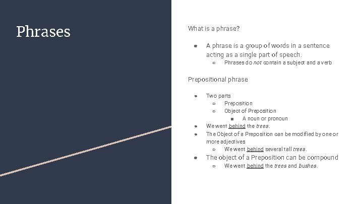 Phrases What is a phrase? ● A phrase is a group of words in