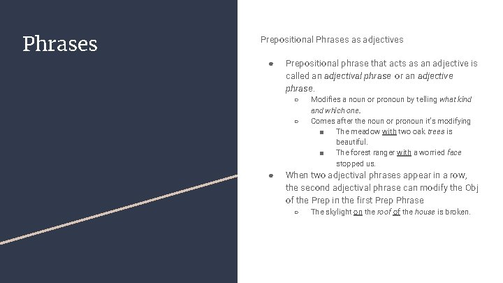 Phrases Prepositional Phrases as adjectives ● Prepositional phrase that acts as an adjective is