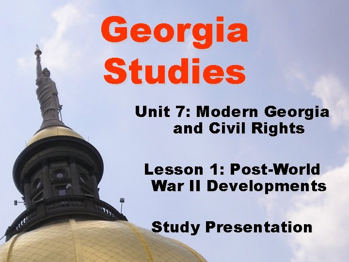 Georgia Studies Unit 7: Modern Georgia and Civil Rights Lesson 1: Post-World War II