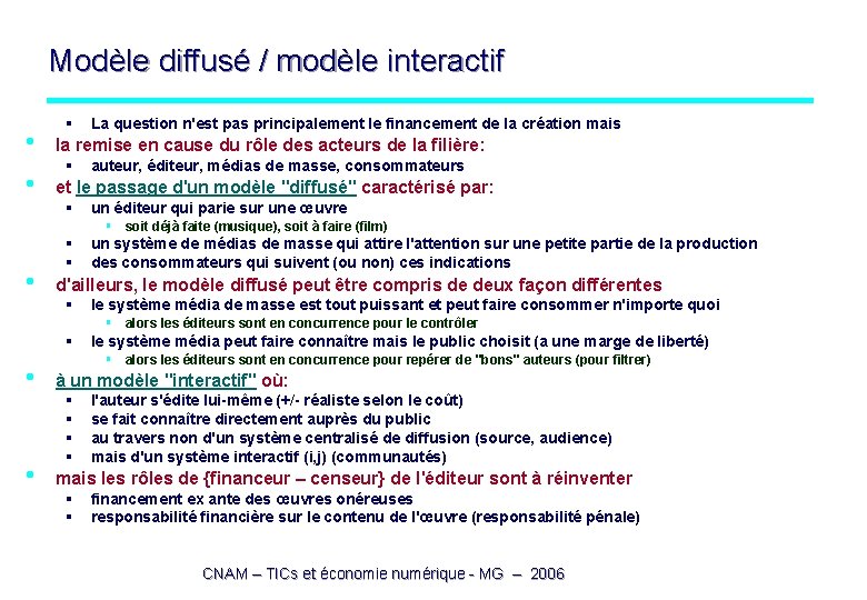 Modèle diffusé / modèle interactif • • § La question n'est pas principalement le