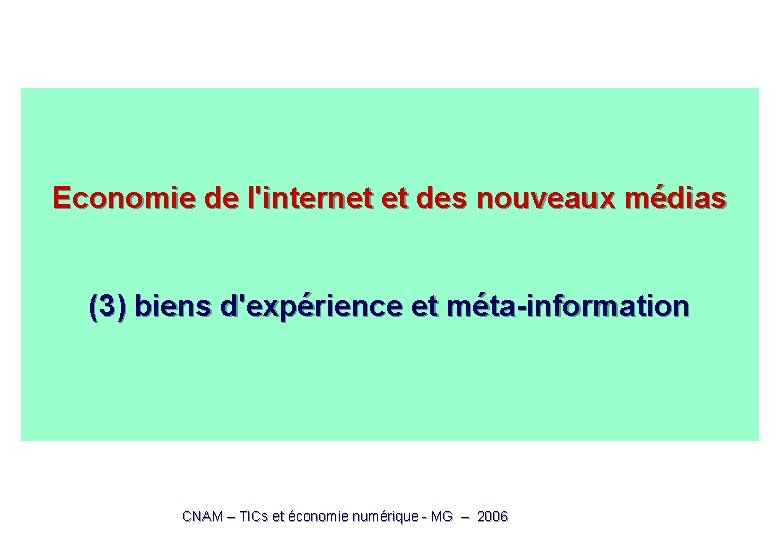 Economie de l'internet et des nouveaux médias (3) biens d'expérience et méta-information CNAM –