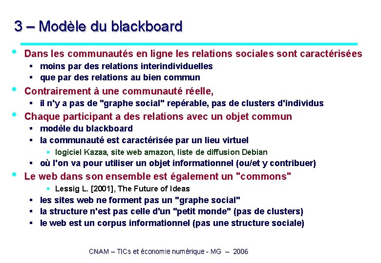 3 – Modèle du blackboard • • • Dans les communautés en ligne les