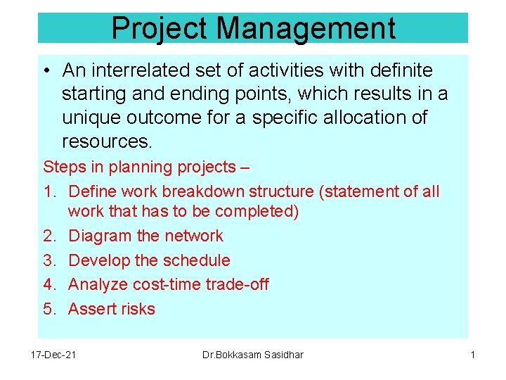 Project Management • An interrelated set of activities with definite starting and ending points,