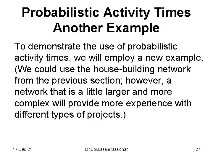Probabilistic Activity Times Another Example To demonstrate the use of probabilistic activity times, we