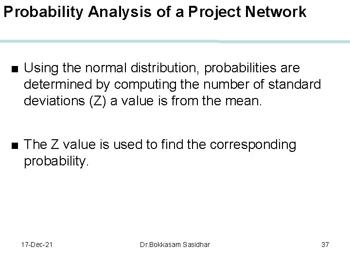 Probability Analysis of a Project Network ■ Using the normal distribution, probabilities are determined