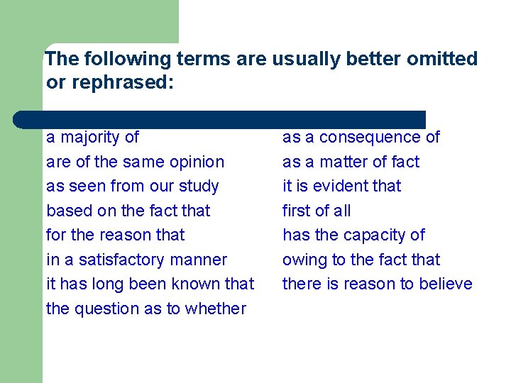 The following terms are usually better omitted or rephrased: a majority of are of The following terms are usually better omitted or rephrased: a majority of are of