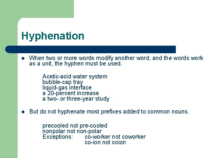 Hyphenation l When two or more words modify another word, and the words work Hyphenation l When two or more words modify another word, and the words work
