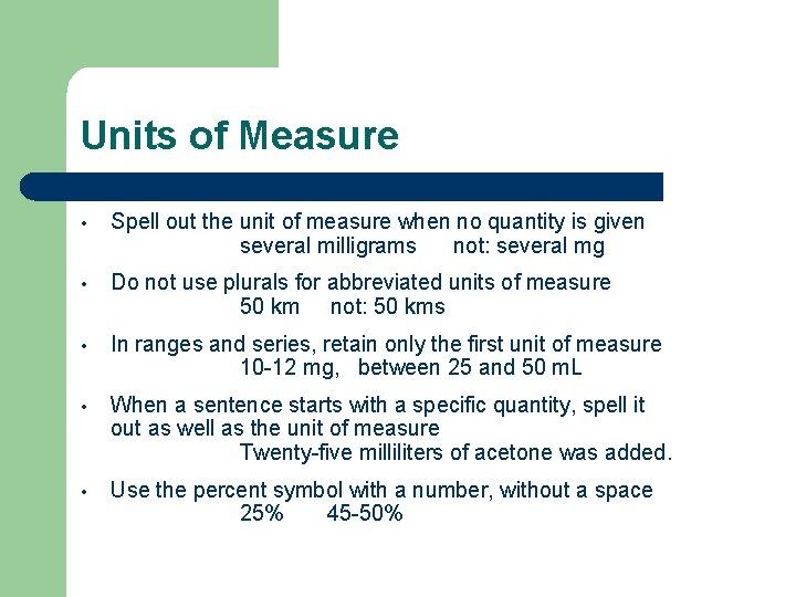 Units of Measure • Spell out the unit of measure when no quantity is Units of Measure • Spell out the unit of measure when no quantity is