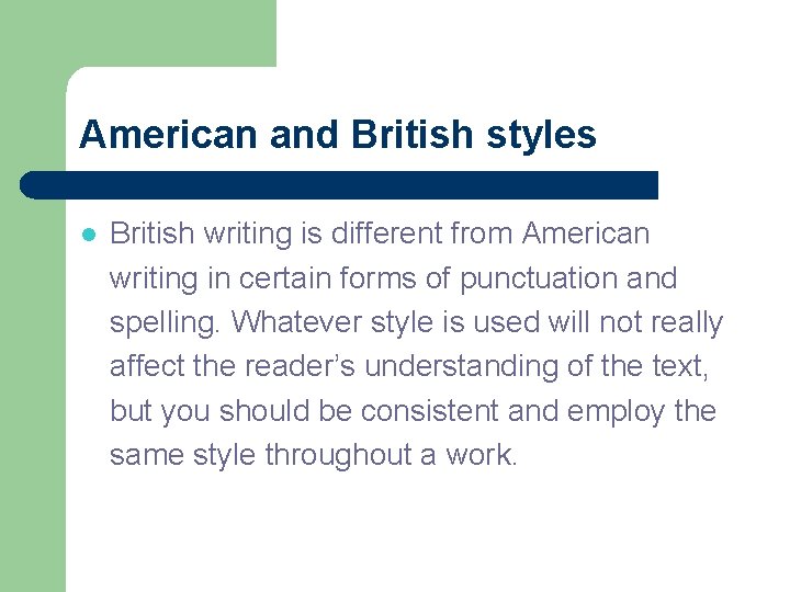 American and British styles l British writing is different from American writing in certain American and British styles l British writing is different from American writing in certain